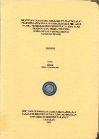 Meningkatkan Hasil Belajar IPA Materi Alat Pencernaan Makanan Pada Manusia Melalui Model Pembelajaran Kooperatif Tipe STAD Berbantuan Media TIK Pada Siswa Kelas V SD Negeri 012 Tanjung Selor