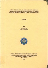 Meningkatkan Hasil Belajar Siswa Dengan Pembelajaran Tematik Menggunakan Model Picture And Picturer Pada Kelas I SDN 003 Bunyu