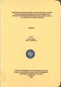 Meningkatkan Hasil Belajar Matematika Pokok Bahasan Operasi Perkalian Dan Pembagian Melalui Metode Demonstrasi Pada Siswa Kelas IV B Di SDN 010 Tanjung Selor