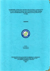 Komposisi Jenis Dan Ukuran Ikan Hasil Tangkapan Utama Menggunakan Alat Tangkap Sero (Guiding Barrier) Di Perairan Muara Sesayap Kalimantan Utara
