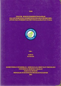 Politik Hukum Pemerintah Daerah Dalam Pemenuhan Kompetensi Pegawai Negeri SIpil (Studi Pada Pemerintah Provinsi Kalimantan Utara)