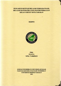 Pengaruh Motivasi Belajar Terhadap Hasil Belajar Matematika Pada Materi Perkalian Kelas 3 SDN 017 Kota Tarakan
