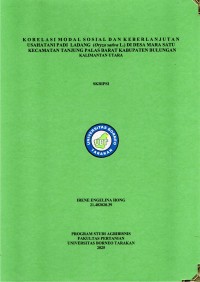 KORELASI MODAL SOSIAL DAN KEBERLANJUTAN USAHATANI PADI LADANG  (Oryza Sativa L.) DI DESA MARA SATU KECAMATAN   TANJUNG   PALAS  BARAT   KABUPATEN   BULUNGAN
KALIMANTAN UTARA