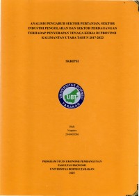 ANALISIS PENGARUH SEKTOR PERTANIAN, SEKTOR INDUSTRI PENGOLAHAN DAN SEKTOR PERDAGANGAN TERHADAP PENYERAPAN TENAGA KERJA DI PROVINSI KALIMANTAN UTARA TAHUN 2017-2023