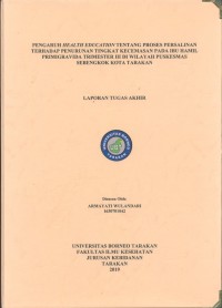 Pengaruh Health Education Tentang Proses Persalinan Terhadap Penurunan Tingkat Kecemasan Pada Ibu Hamil Primigravida Trimester III Di Wilayah Puskesmas Sebengkok Kota Tarakan