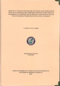 Hubungan Tingkat Pengetahuan Wanita Usia Subur (WUS) Tentang Kanker Serviks Terhadap Keinginan Melakukan Pemeriksaan Inspeksi Visual Dengan Asam Asetat (IVA) Di Wilayah Kerja Puskesmas Pantai Amal Tarakan