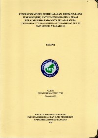 PENERAPAN MODEL PEMBELAJARAN  PROBLEM BASED LEARNING (PBL) UNTUK MENINGKATKAN MINAT BELAJAR SISWA PADA MATA PELAJARAN IPA
(PENELITIAN TINDAKAN KELAS PADA KELAS IX-B DI SMP NEGERI 5 TARAKAN)
