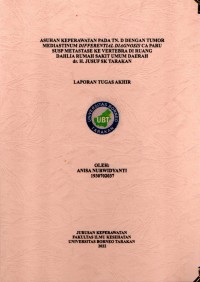 Asuhan Keperawatan Pada Tn. D Dengan Tumor Mediastinum Differential Diagnosis Ca Paru Susp Metastase Ke Vertebra Di Ruang Dahlia Rumah Sakit Umum Daerah Dr. H. Jusuf SK Tarakan