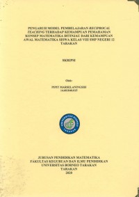 Pengaruh Model Pembelajaran Reciprocal Teaching Terhadap Kemampuan Pemahaman Konsep Matematika Ditinjau Dari Kemampuan Awal Matematika Siswa Kelas VIII SMP Negeri 12 Tarakan