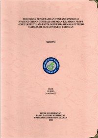 Hubungan Pengetahuan Tentang Personal Hygiene Organ Genitalia Dengan Kejadian Flour Albus (Keputihan) Patologis Pada Remaja Putri Di Madrasah Aliyah Negeri Tarakan