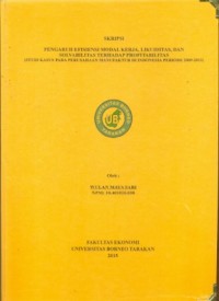 Pengaruh Efisiensi Modal Kerja, Likuiditas, dan Solvabilitas terhadap Profitabilitas (Studi Kasus pada Perusahaan Manufaktur di Indonesia Periode 2009-2013)