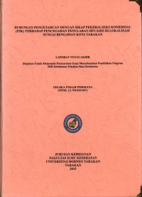 Hubungan Pengetahuan Dengan Sikap Pekerja Seks Komersial (PSK) Terhadap Pencegahan Penularan HIV/AIDS Di Lokalisasi Sungai Bengawan Kota Tarakan