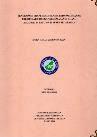 Image of Penerapan Terapi Musik Klasik Pada Pasien Anak Pre Operatif Dengan Kecemasan Di Ruang Anggrek B1 RSUD Dr. H. Jusuf SK Tarakan